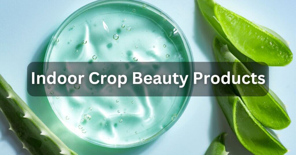 indoor crop beauty products